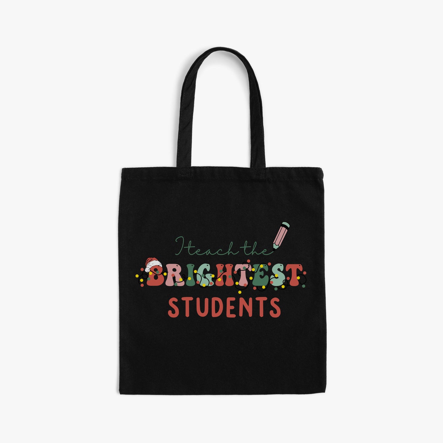 I Teach The Brightest Students Tote